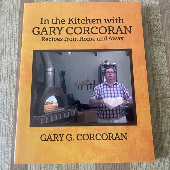 In the Kitchen with Gary Corcoran: Recipes from Home and Away by Gary G Corcoran - Picture 1 of 6